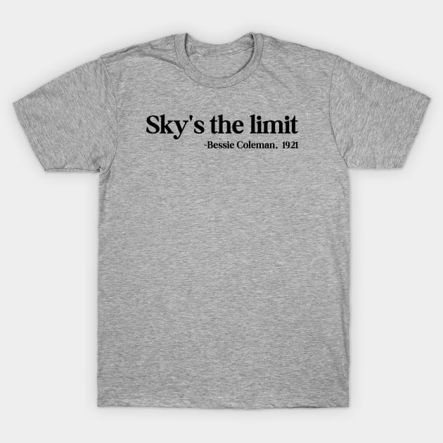 Sky's the limit, Bessie Coleman T-Shirt by UrbanLifeApparel